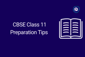 CBSE Class 11 Preparation Tips